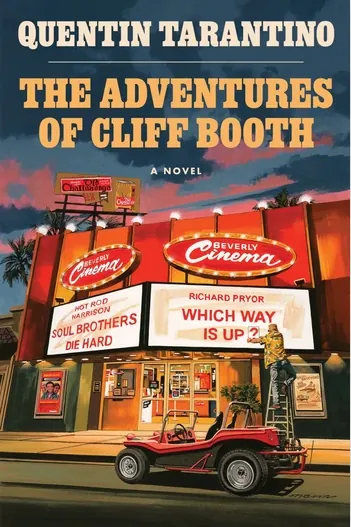 Book cover of The Adventures of Cliff Booth: A Novel by Quentin Tarantino, showing a red dune buggy outside the Beverly Cinema